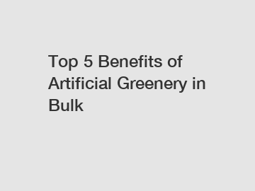 Top 5 Benefits of Artificial Greenery in Bulk