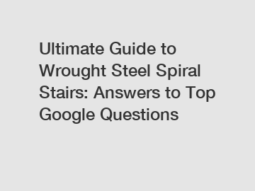 Ultimate Guide to Wrought Steel Spiral Stairs: Answers to Top Google Questions Ultimate Guide to Wrought Steel Spiral Stairs: Answers to Top Google Questions