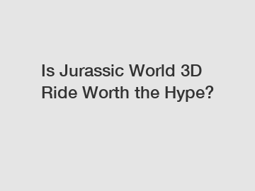 Is Jurassic World 3D Ride Worth the Hype?