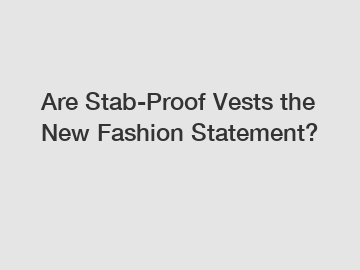 Are Stab-Proof Vests the New Fashion Statement?