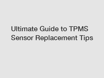 Ultimate Guide to TPMS Sensor Replacement Tips