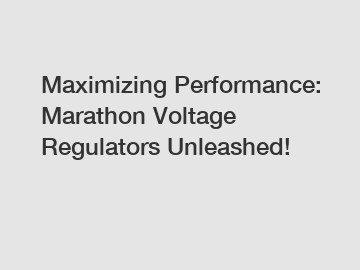 Maximizing Performance: Marathon Voltage Regulators Unleashed!