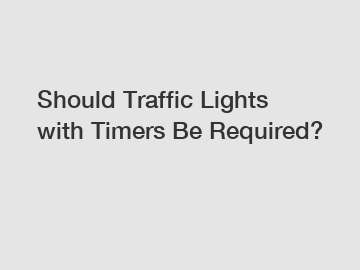 Should Traffic Lights with Timers Be Required?