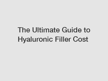 The Ultimate Guide to Hyaluronic Filler Cost