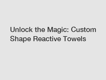 Unlock the Magic: Custom Shape Reactive Towels