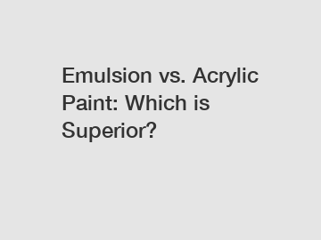 Emulsion vs. Acrylic Paint: Which is Superior?