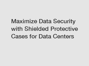 Maximize Data Security with Shielded Protective Cases for Data Centers