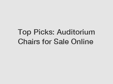 Top Picks: Auditorium Chairs for Sale Online