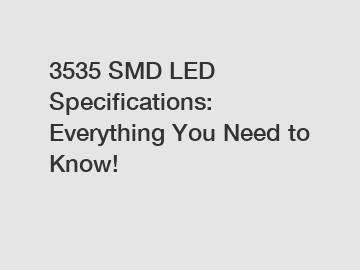 3535 SMD LED Specifications: Everything You Need to Know!