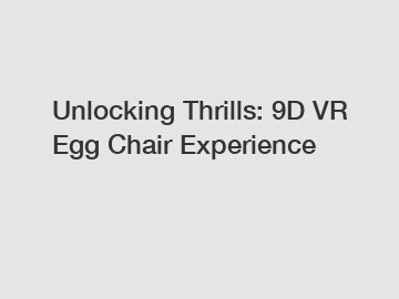 Unlocking Thrills: 9D VR Egg Chair Experience