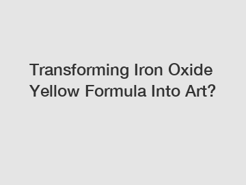 Transforming Iron Oxide Yellow Formula Into Art?
