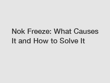 Nok Freeze: What Causes It and How to Solve It