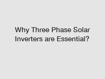Why Three Phase Solar Inverters are Essential?