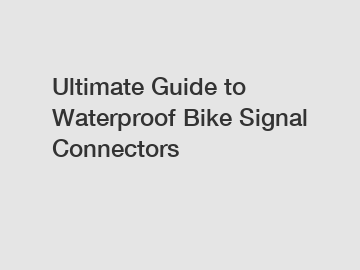 Ultimate Guide to Waterproof Bike Signal Connectors