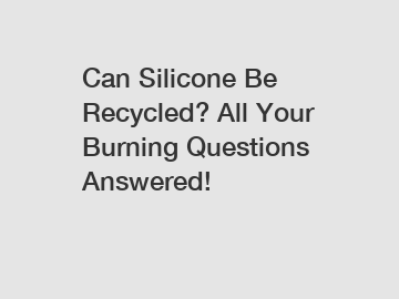 Can Silicone Be Recycled? All Your Burning Questions Answered!