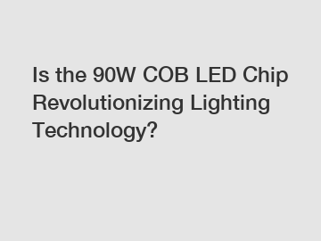 Is the 90W COB LED Chip Revolutionizing Lighting Technology?