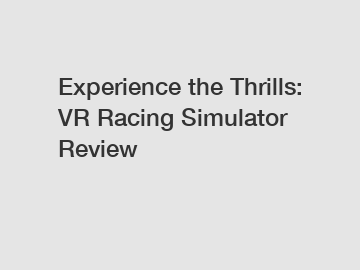Experience the Thrills: VR Racing Simulator Review