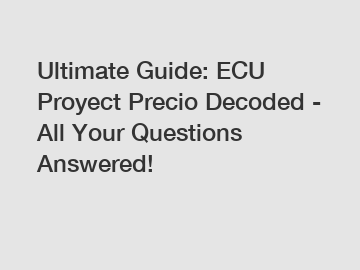 Ultimate Guide: ECU Proyect Precio Decoded - All Your Questions Answered!