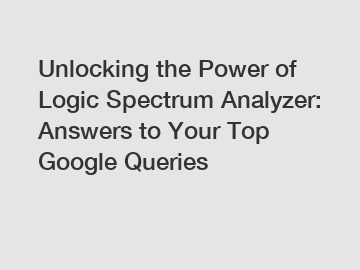 Unlocking the Power of Logic Spectrum Analyzer: Answers to Your Top Google Queries