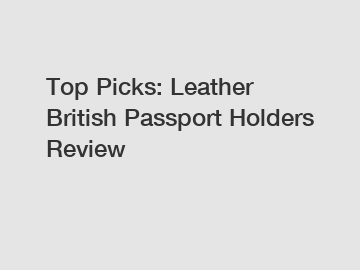 Top Picks: Leather British Passport Holders Review