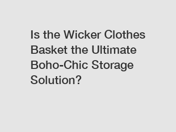 Is the Wicker Clothes Basket the Ultimate Boho-Chic Storage Solution?