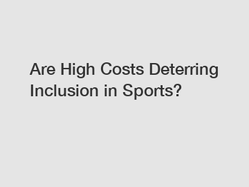 Are High Costs Deterring Inclusion in Sports?