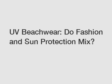 UV Beachwear: Do Fashion and Sun Protection Mix?