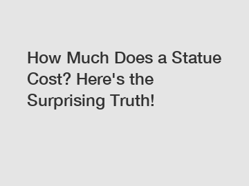 How Much Does a Statue Cost? Here's the Surprising Truth!