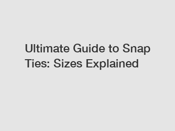 Ultimate Guide to Snap Ties: Sizes Explained