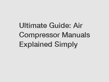 Ultimate Guide: Air Compressor Manuals Explained Simply
