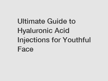 Ultimate Guide to Hyaluronic Acid Injections for Youthful Face