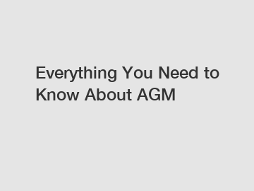 Everything You Need to Know About AGM