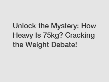 Unlock the Mystery: How Heavy Is 75kg? Cracking the Weight Debate!