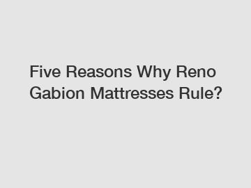 Five Reasons Why Reno Gabion Mattresses Rule?