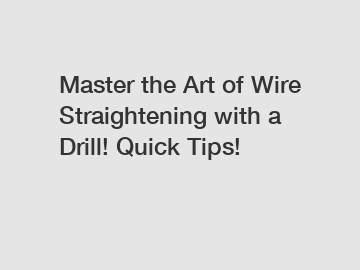 Master the Art of Wire Straightening with a Drill! Quick Tips!