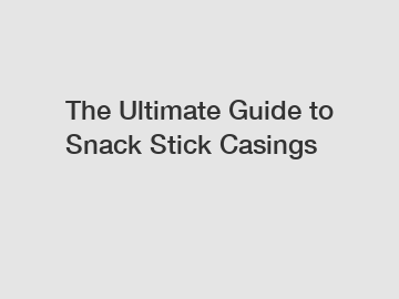 The Ultimate Guide to Snack Stick Casings
