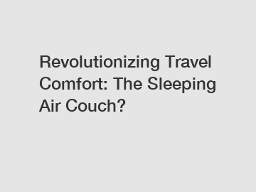 Revolutionizing Travel Comfort: The Sleeping Air Couch?