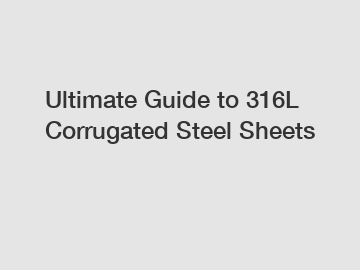 Ultimate Guide to 316L Corrugated Steel Sheets