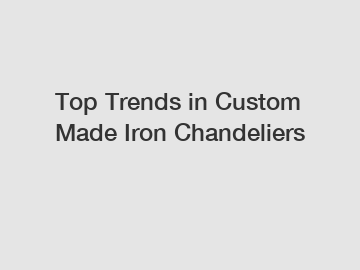 Top Trends in Custom Made Iron Chandeliers