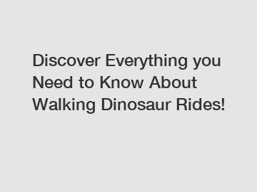 Discover Everything you Need to Know About Walking Dinosaur Rides!