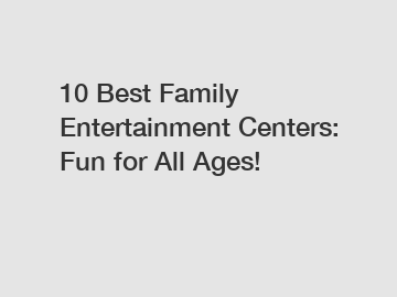10 Best Family Entertainment Centers: Fun for All Ages!