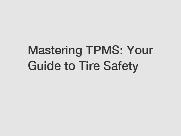 Mastering TPMS: Your Guide to Tire Safety