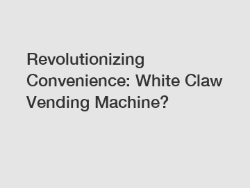 Revolutionizing Convenience: White Claw Vending Machine?