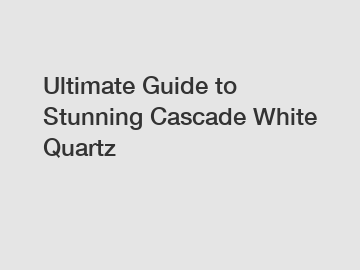 Ultimate Guide to Stunning Cascade White Quartz