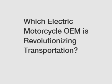 Which Electric Motorcycle OEM is Revolutionizing Transportation?
