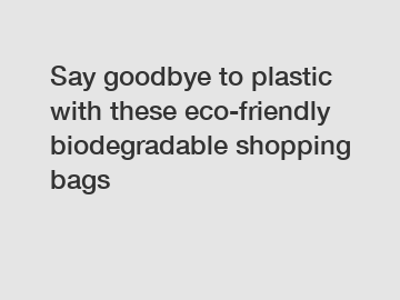 Say goodbye to plastic with these eco-friendly biodegradable shopping bags