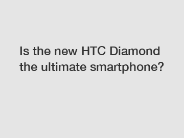 Is the new HTC Diamond the ultimate smartphone?