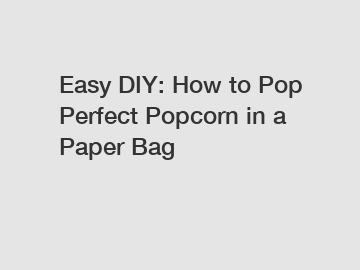 Easy DIY: How to Pop Perfect Popcorn in a Paper Bag