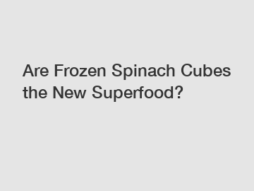 Are Frozen Spinach Cubes the New Superfood?