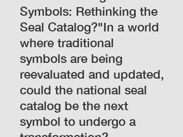 Revolutionizing National Symbols: Rethinking the Seal Catalog?"In a world where traditional symbols are being reevaluated and updated, could the national seal catalog be the next symbol to undergo a t